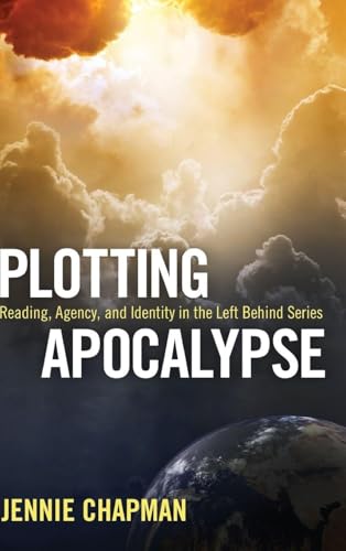 Plotting Apocalypse: Reading, Agency, and Identity in the Left Behind Series