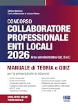 Concorso Collaboratore professionale Enti Locali 2026 Area Amministrativa - Manuale di teoria e quiz per la preparazione ai concorsi