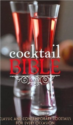 Cocktail Bible: A Cocktail for Every Occasion 1407507710 Book Cover