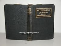 Alternating Current: Theory, Practice and Diagrams. A Hand-Book for Electrical Workers, giving Practical Information and Explanations of Alternating Current Theory B005JUA0DI Book Cover