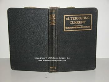 Hardcover Alternating Current: Theory, Practice and Diagrams. A Hand-Book for Electrical Workers, giving Practical Information and Explanations of Alternating Current Theory Book
