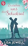  Zwischen uns das Schicksal  Eine romantische Second Chance Liebesgeschichte über die Suche nach dem Happy End: Zwei Leben ein Herzschlag