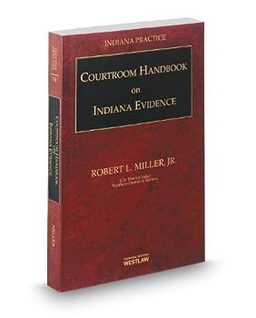 Paperback Courtroom Handbook on Indiana Evidence, 2013-2014 ed. (Vol. 13B, Indiana Practice Series) Book