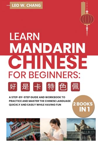 Learn Mandarin Chinese Workbook for Beginners: 2 books in 1: A Step-by-Step Textbook to Practice the Chinese Characters Quickly and Easily While ... for Learn Mandarin Chinese for Beginners)
