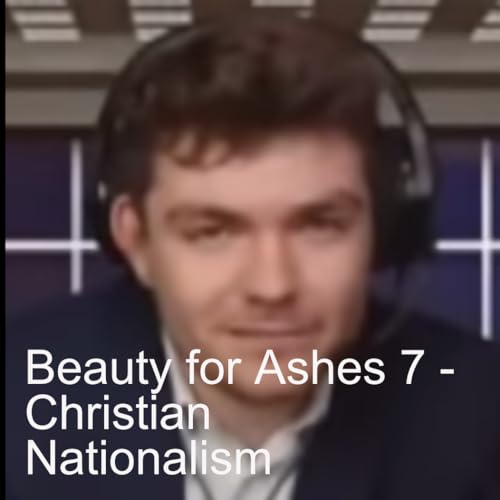 Beauty for Ashes 7 - Christian Nationalism cover art
