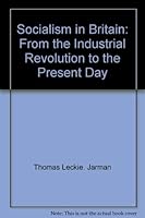 Socialism in Britain;: From the industrial revolution to the present day, (The Men and ideas series) 0800872401 Book Cover