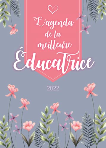 L’agenda de la meilleure Educatrice 2022: Planner Semainier | Calendrier de Septembre 2021 à Déc L’agenda de la meilleure Educatrice 2022: Planner Semainier | Calendrier de Septembre 2021 à Déc