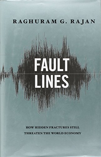 Fault Lines: How Hidden Fractures Still Threaten the World Economy Fault Lines: How Hidden Fractures Still Threaten the World Economy