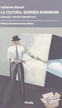 Paperback La cultura, querido Robinson: Crónicas y miradas periodísticas [Spanish] Book