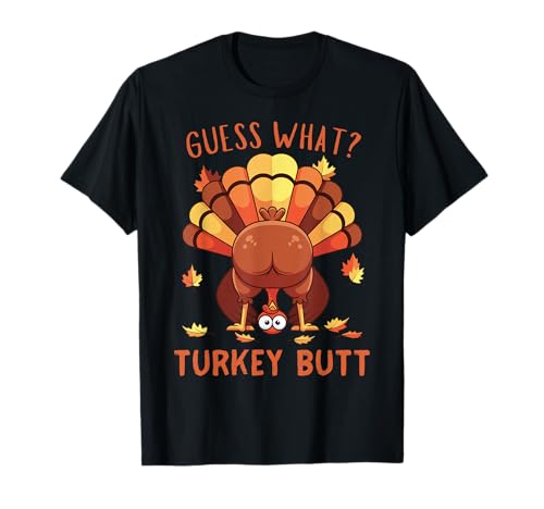 Funny Thanksgiving Joke Guess What ? Turkey Butt Boys Girls T-Shirt