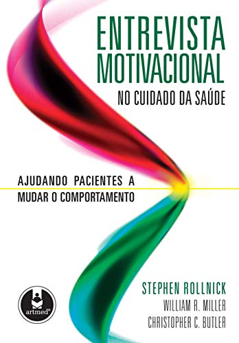 Entrevista Motivacional no Cuidado da Saúde: Ajudando Pacientes a Mudar o Comportamento