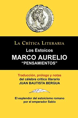 Portada de Marco Aurelio: Pensamientos. los Estoicos. La Crtica Literaria. Traducido, Prologado y Anotado Por Juan B. Bergua