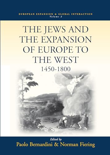 The Jews and the Expansion of Europe to the West, 1450-1800 (European Expansion & Global Interaction, 2)
