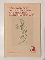 Folk Medicine of the Delaware and Related Algonkian Tribes: Anthropological Series Number 3 B002U9JL18 Book Cover