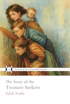 The Story of the Treasure Seekers: With 17 Original Illustrations