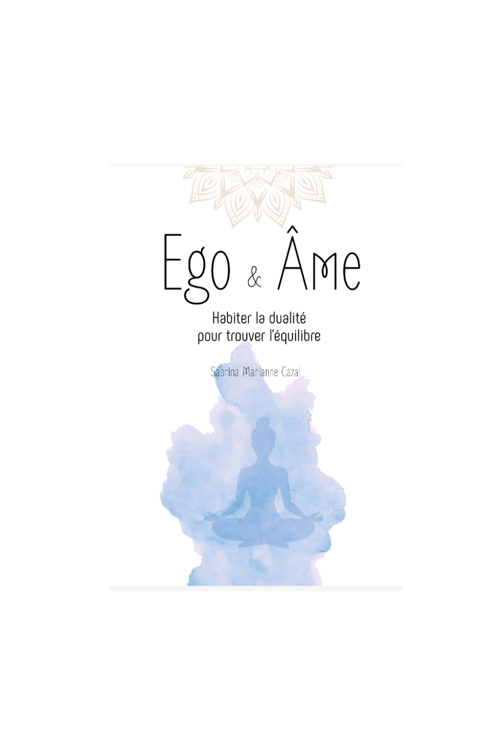 Ego & Âme: Habiter la dualité pour trouver l'équilibre