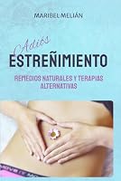 Adi?s ESTRE?IMIENTO. Remedios Naturales, Terapias Alternativas y Complementarias 1521433976 Book Cover