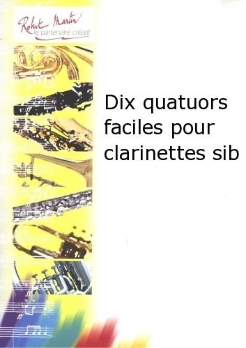 Partitions clarinettes Sib Robert Martin : 10 quatuors pour vos auditions