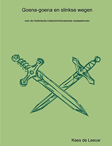 Goena-goena en slinkse wegen : over de Nederlands-Indische/Indonesische misdaadroman