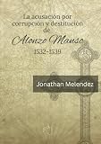 Alonso Manso Corrupción y destitución 1532-1539 (Spanish Edition)
