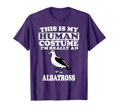 This Is My Human Costume I'm Really An Albatross Shirt