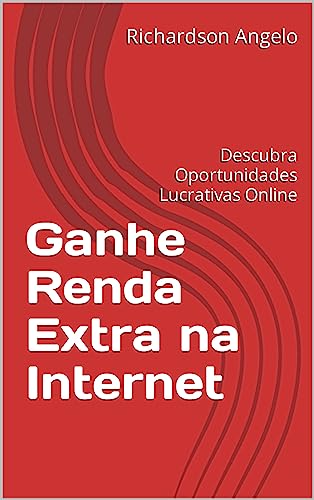 Ganhe Renda Extra na Internet: Descubra Oportunidades Lucrativas Online