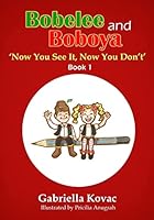 Bobelee and Boboya: Now You See It, Now You Don't 1507676565 Book Cover