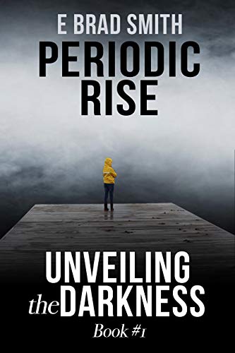 PERIODIC RISE: UNVEILING THE DARKNESS (PERIODIC RISE BOOK #1 OF