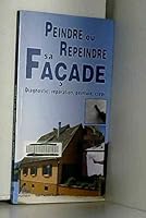 Peindre ou repeindre sa facade 2737241316 Book Cover