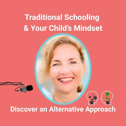 How Traditional Schooling Shapes Your Child&rsquo;s Mindset, and What an Alternative Looks Like