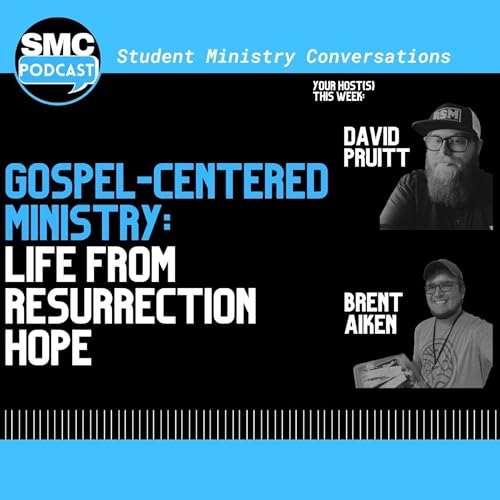 251 | Gospel-Centered Ministry: Life From Resurrection Hope | SMC Podcast