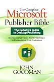 microsoft desktop 900 amazon  The Complete Microsoft Publisher Bible: The Definitive Guide to Desktop Publishing, Master Every Feature From First Steps to Professional Print Production (English Edition)