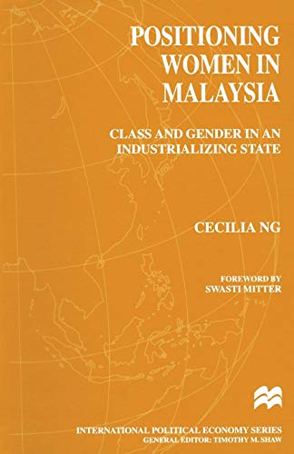 Positioning Women in Malaysia: Class and Gender in an Industrializing State (International Political Economy Series)
