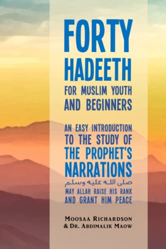 Forty Hadeeth for Muslim Youth and Beginners: An Easy Introduction to the Study of the Prophet's Narrations