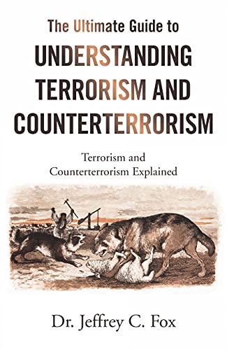 The Ultimate Guide to Understanding Terrorism and Counterterrorism: Terrorism and