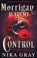Morrigan Academy: Control: An Enemies to Lovers Dark Academia Series (Morrigan Academy : Bloodline Legacy) 1949674231 Book Cover