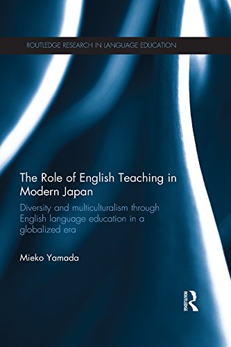 The Role of English Teaching in Modern Japan: Diversity and multiculturalism through English language education in a globalized era (Routledge Research in Language Education)