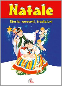 Natale. Storia, racconti, tradizioni Natale. Storia, racconti, tradizioni