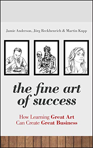 The Fine Art of Success: How Learning Great Art Can Create Great Business