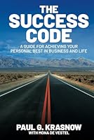 The Success Code: A Guide For Achieving Your Personal Best In Business And Life 0692992413 Book Cover