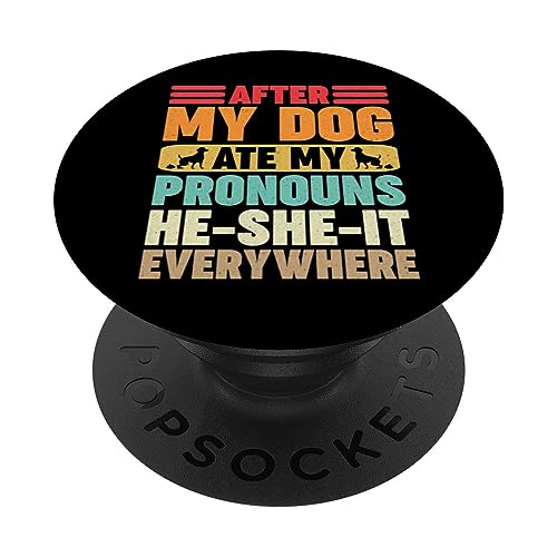 After My Dog Ate My Pronouns He-She-It Everywhere Funny PopSockets PopGrip Intercambiable