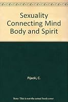 Sexuality Connecting Mind Body and Spirit 1560776765 Book Cover