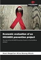 Economic evaluation of an HIV/AIDS prevention project 6208717094 Book Cover