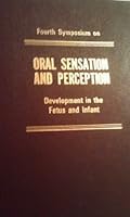 Fourth Symposium on Oral Sensation and Perception: Development in the Fetus and Infant [DHEW Publication No. (NIH) 73-546] [Fogarty International Center Proceedings No. 21] B000IC7FB2 Book Cover