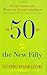 Fifty Is the New Fifty: Ten Life Lessons for Women in Second Adulthood