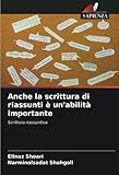  Anche la scrittura di riassunti è un\'abilità importante: Scrittura riassuntiva