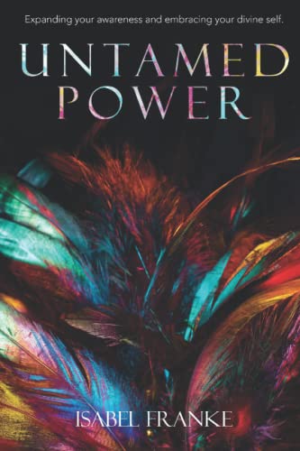 Untamed Power: Expanding Your Awareness And Emb... 173726577X Book Cover