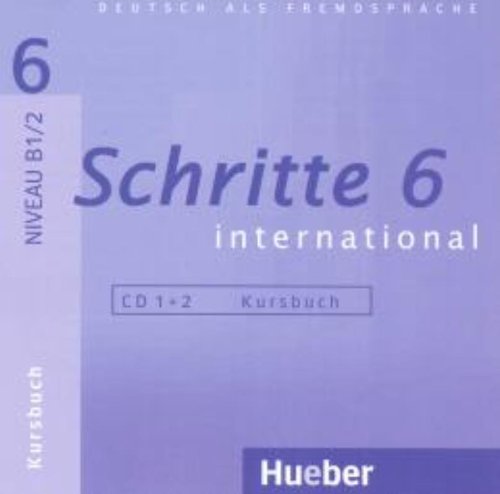 Schritte international 6. Deutsch als Fremdsprache / Schritte international 6: Deutsch als Fremdsprache / 2 Audio-CDs zum Kursbuch: Führt zum Niveau B1/2