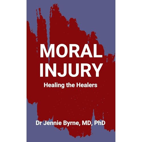 Moral Injury by Dr. Jennie Byrne MD PhD episode artwork