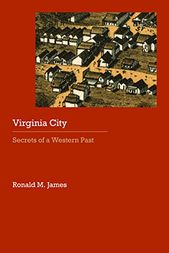 Virginia City: Secrets of a Western Past (Historical Archaeology of the American West)